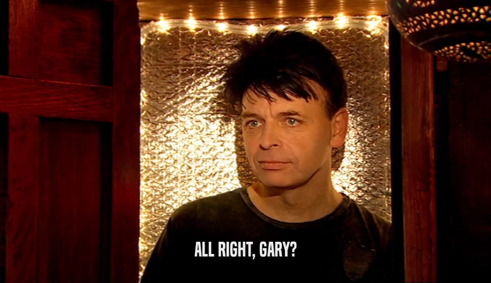ALL RIGHT, GARY?  