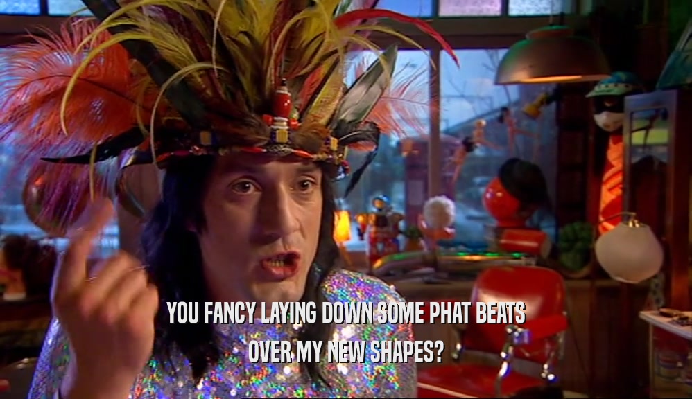 YOU FANCY LAYING DOWN SOME PHAT BEATS OVER MY NEW SHAPES? 