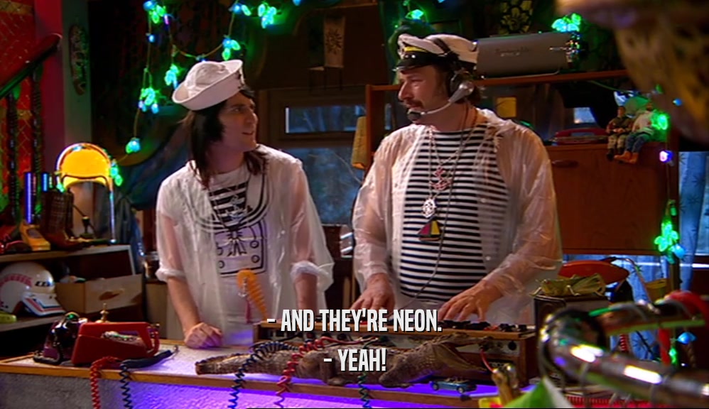 - AND THEY'RE NEON. - YEAH! 