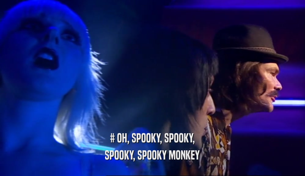 # OH, SPOOKY, SPOOKY, SPOOKY, SPOOKY MONKEY 