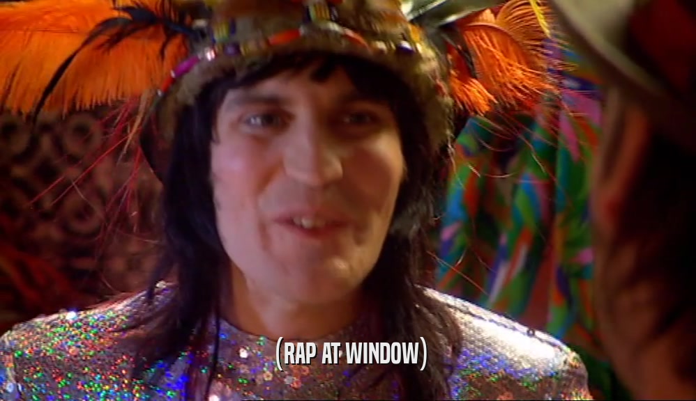 (RAP AT WINDOW)  
