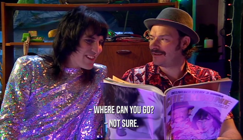 - WHERE CAN YOU GO? - NOT SURE. 