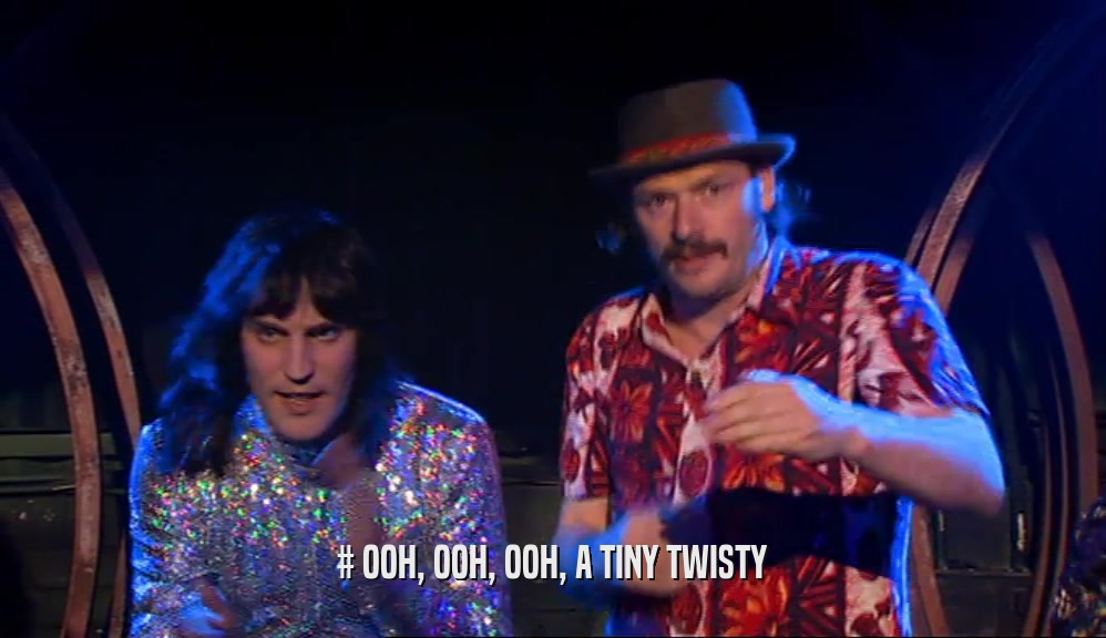 # OOH, OOH, OOH, A TINY TWISTY  