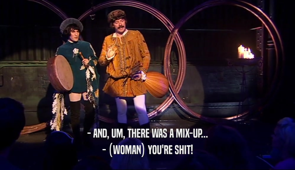 - AND, UM, THERE WAS A MIX-UP... - (WOMAN) YOU'RE SHIT! 
