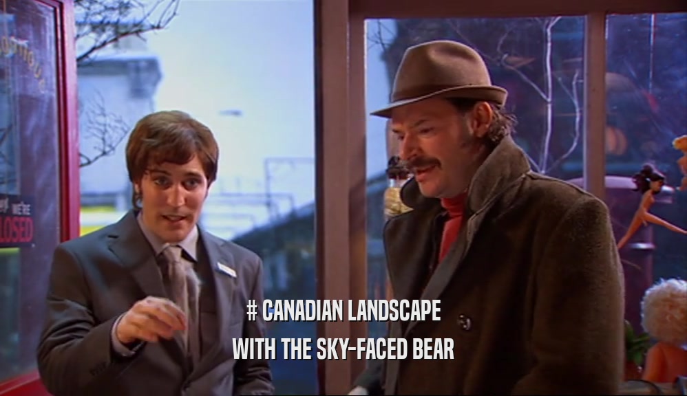 # CANADIAN LANDSCAPE WITH THE SKY-FACED BEAR 