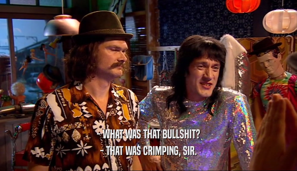 - WHAT WAS THAT BULLSHIT? - THAT WAS CRIMPING, SIR. 
