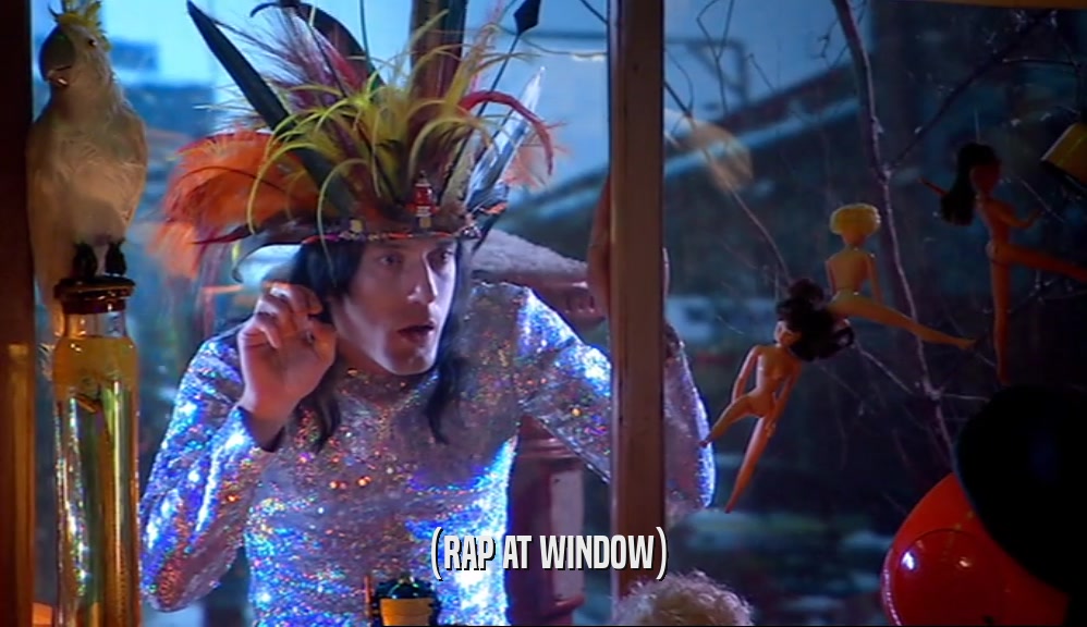 (RAP AT WINDOW)  