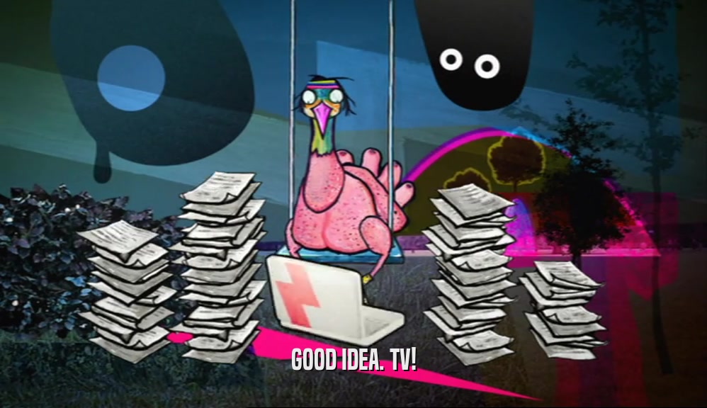 GOOD IDEA. TV!  