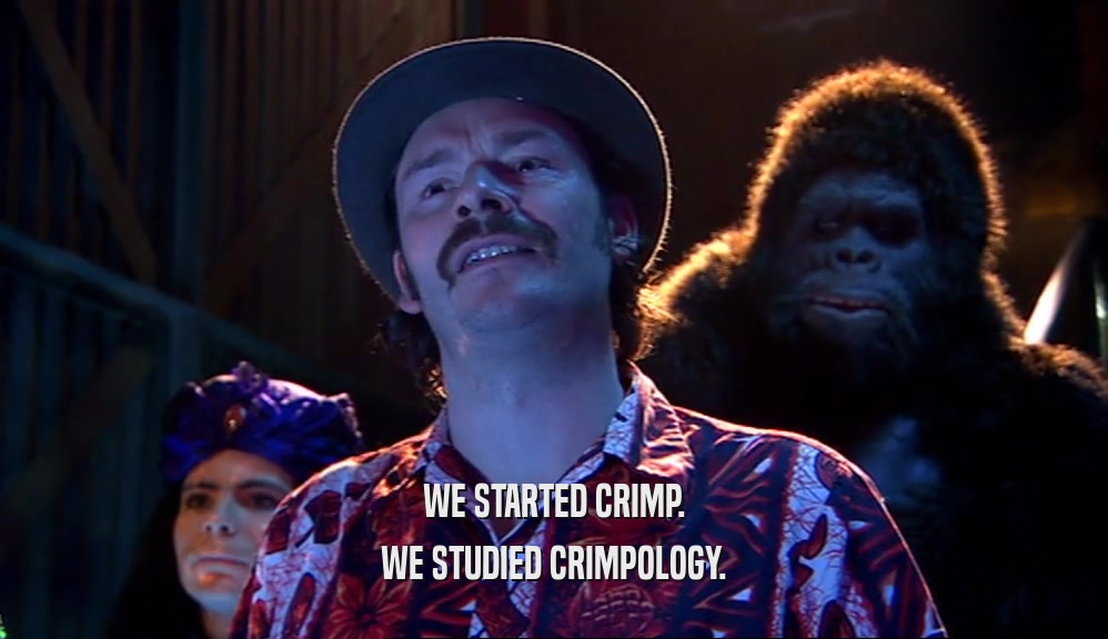 WE STARTED CRIMP. WE STUDIED CRIMPOLOGY. 
