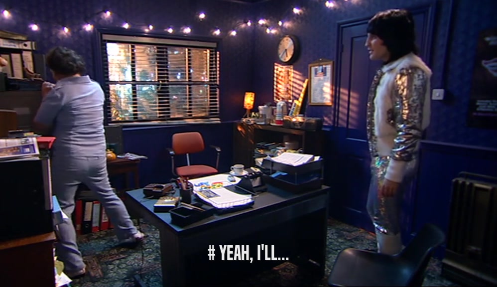 # YEAH, I'LL...  