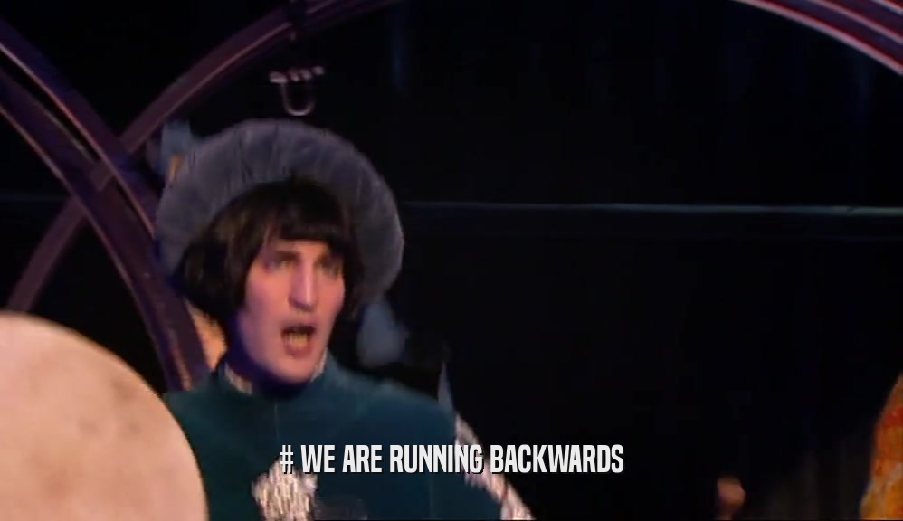 # WE ARE RUNNING BACKWARDS  