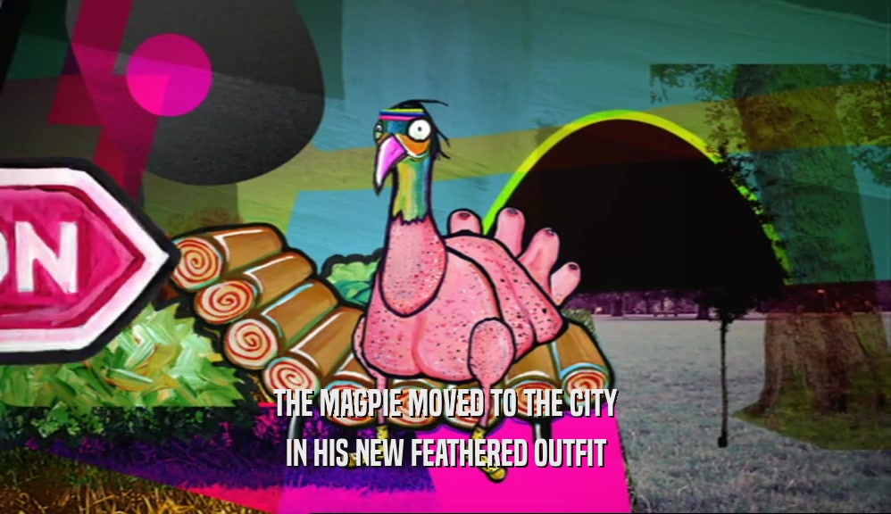 THE MAGPIE MOVED TO THE CITY IN HIS NEW FEATHERED OUTFIT 