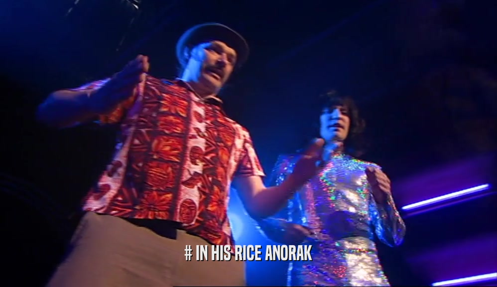 # IN HIS RICE ANORAK  