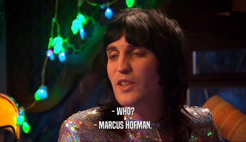 - WHO? - MARCUS HOFMAN. 