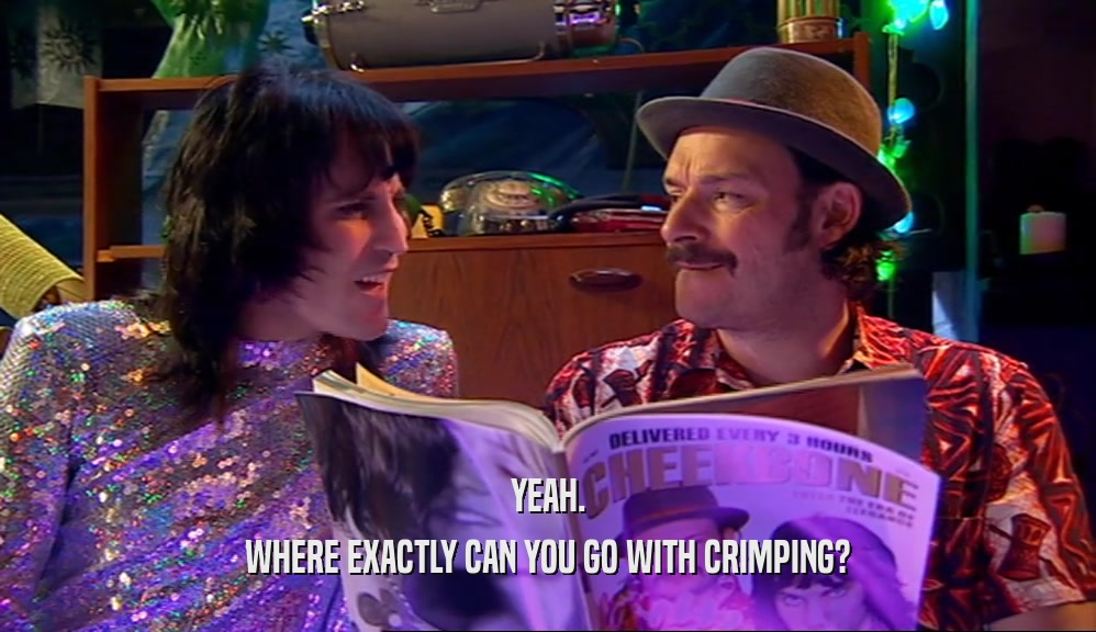 YEAH. WHERE EXACTLY CAN YOU GO WITH CRIMPING? 