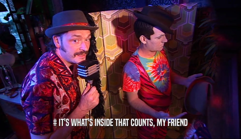 # IT'S WHAT'S INSIDE THAT COUNTS, MY FRIEND  