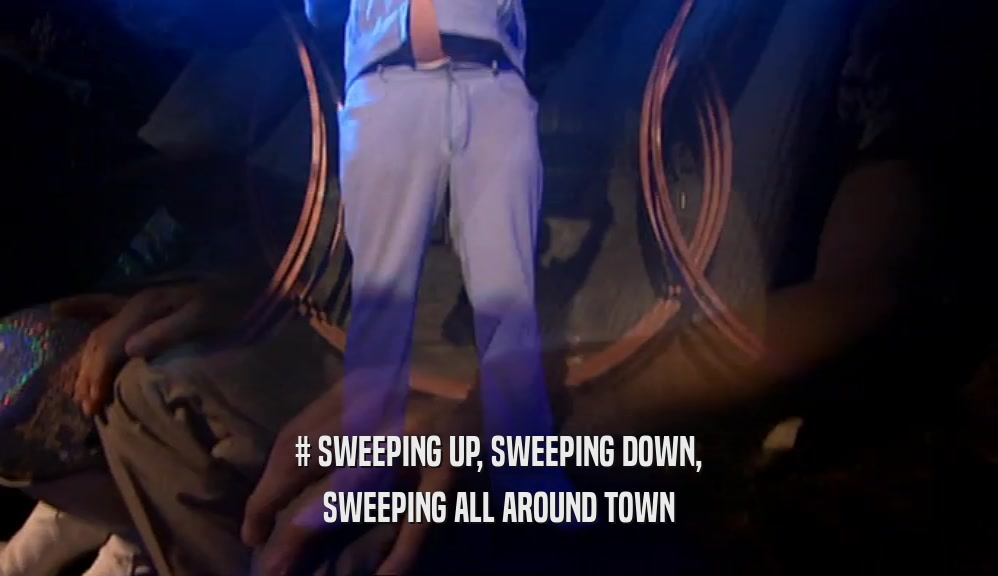 # SWEEPING UP, SWEEPING DOWN, SWEEPING ALL AROUND TOWN 
