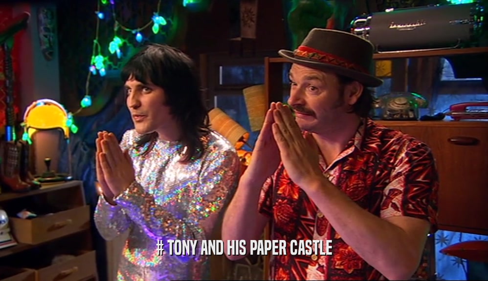 # TONY AND HIS PAPER CASTLE  