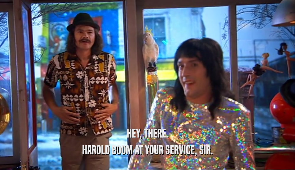 HEY, THERE. HAROLD BOOM AT YOUR SERVICE, SIR. 