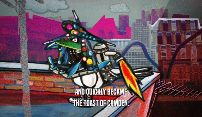 AND QUICKLY BECAME THE TOAST OF CAMDEN. 