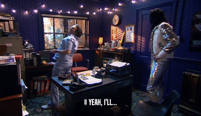# YEAH, I'LL...  