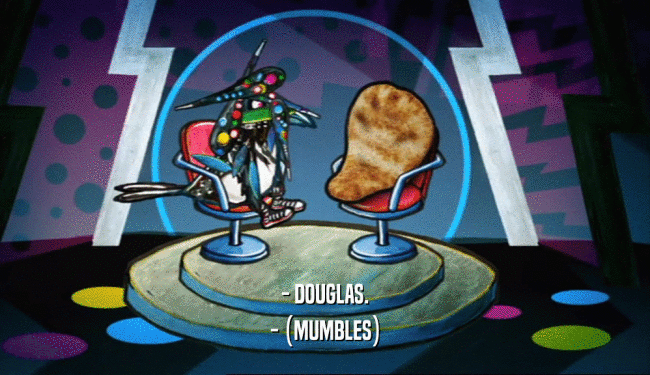 - DOUGLAS. - (MUMBLES) 