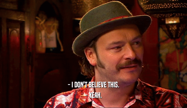 - I DON'T BELIEVE THIS. - YEAH. 