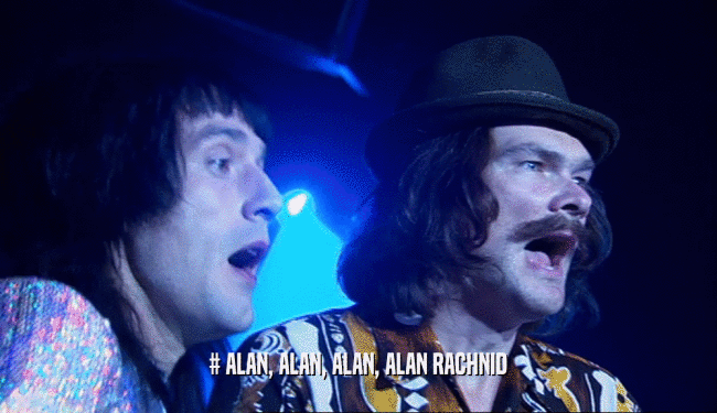 # ALAN, ALAN, ALAN, ALAN RACHNID  