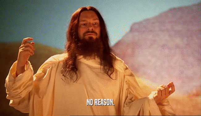 NO REASON.  