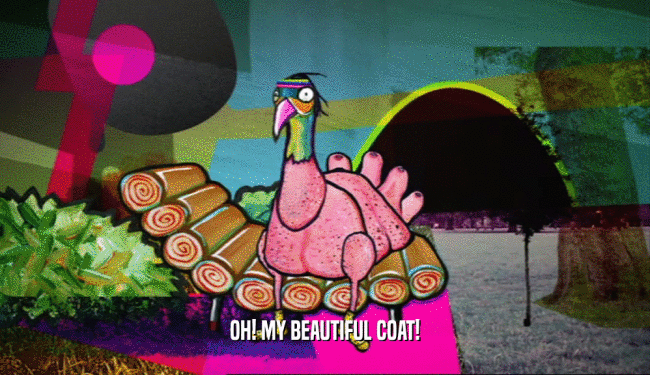 OH! MY BEAUTIFUL COAT!  