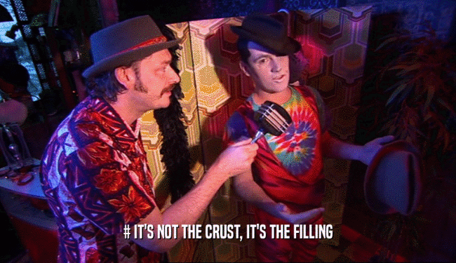 # IT'S NOT THE CRUST, IT'S THE FILLING  