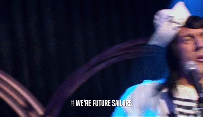# WE'RE FUTURE SAILORS  