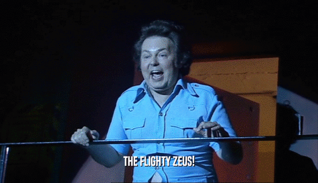 THE FLIGHTY ZEUS!  