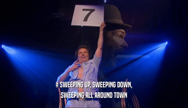 # SWEEPING UP, SWEEPING DOWN, SWEEPING ALL AROUND TOWN 