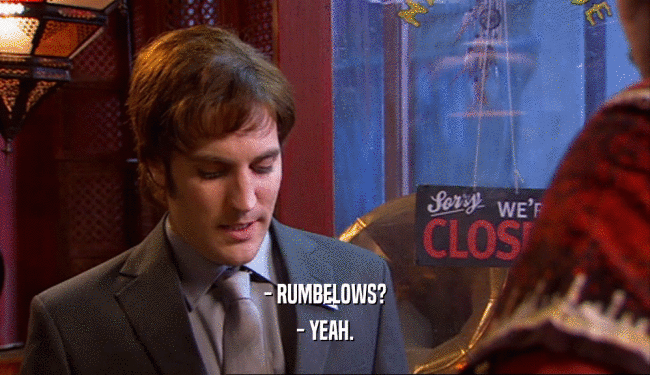 - RUMBELOWS? - YEAH. 