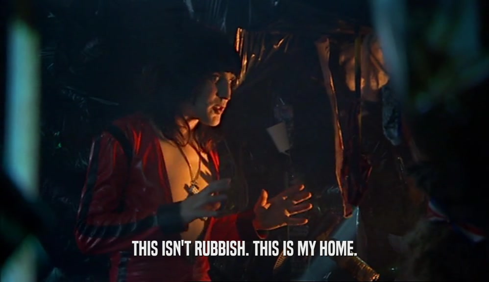 THIS ISN'T RUBBISH. THIS IS MY HOME.  