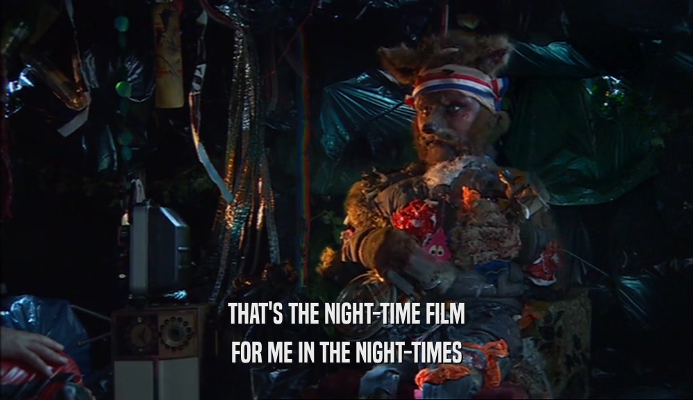 THAT'S THE NIGHT-TIME FILM FOR ME IN THE NIGHT-TIMES 