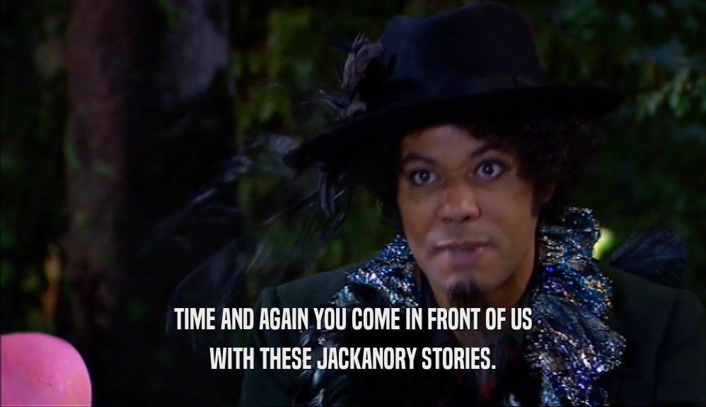 TIME AND AGAIN YOU COME IN FRONT OF US WITH THESE JACKANORY STORIES. 