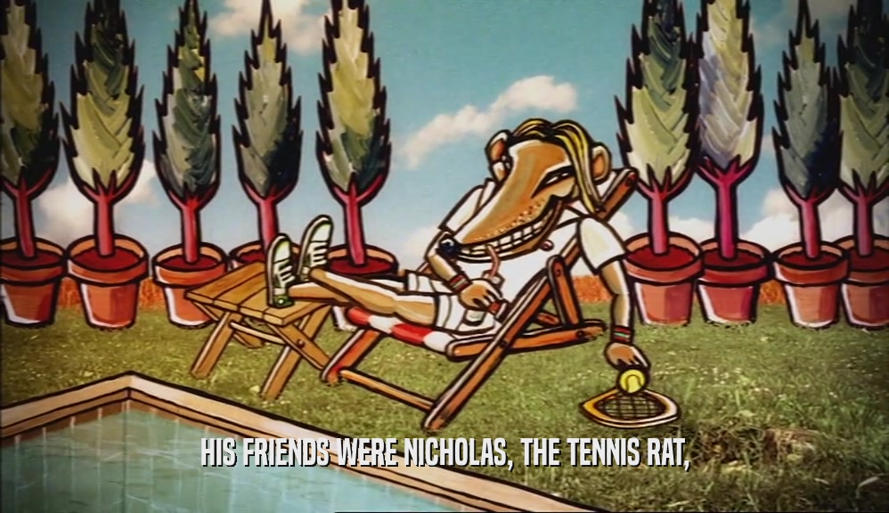 HIS FRIENDS WERE NICHOLAS, THE TENNIS RAT,  