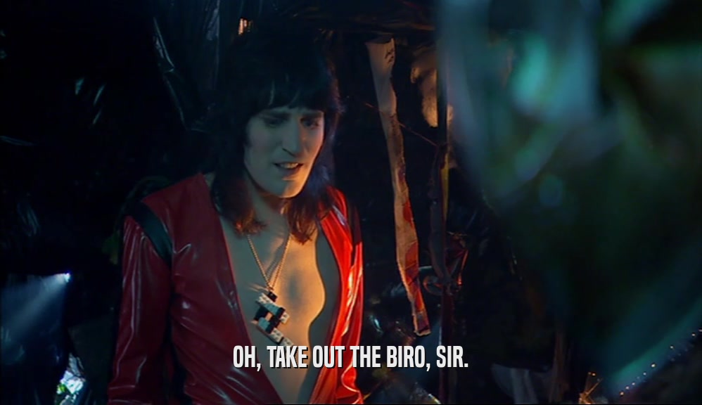 OH, TAKE OUT THE BIRO, SIR.  