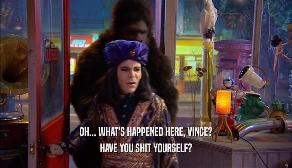 OH... WHAT'S HAPPENED HERE, VINCE? HAVE YOU SHIT YOURSELF? 