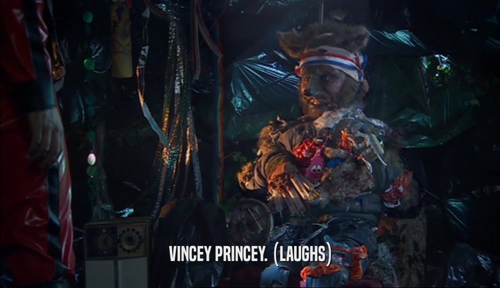 VINCEY PRINCEY. (LAUGHS)
  