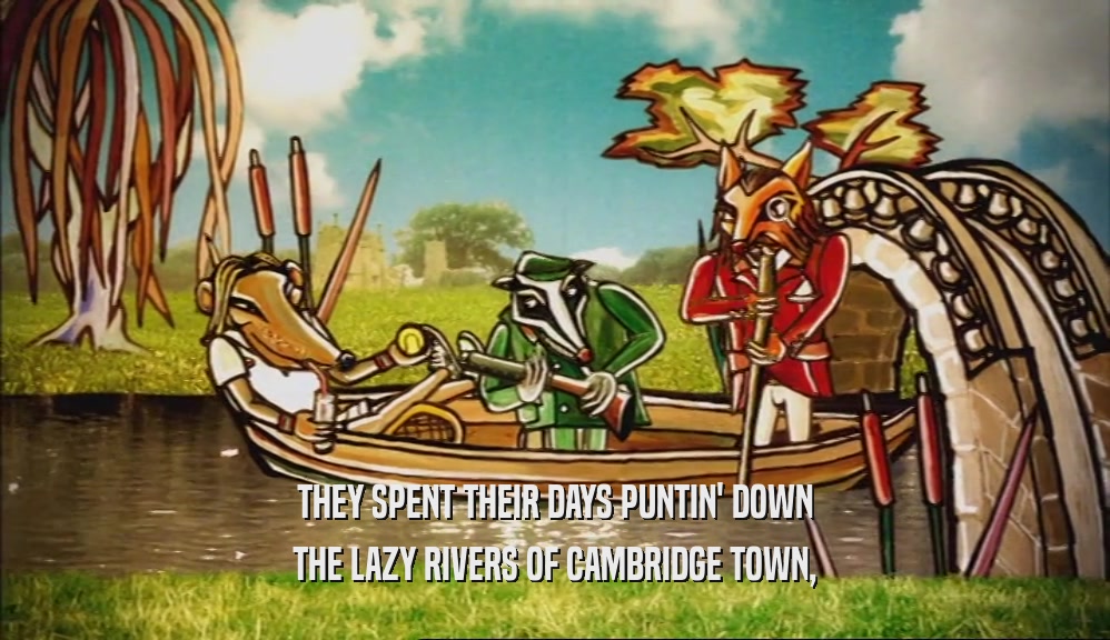 THEY SPENT THEIR DAYS PUNTIN' DOWN THE LAZY RIVERS OF CAMBRIDGE TOWN, 
