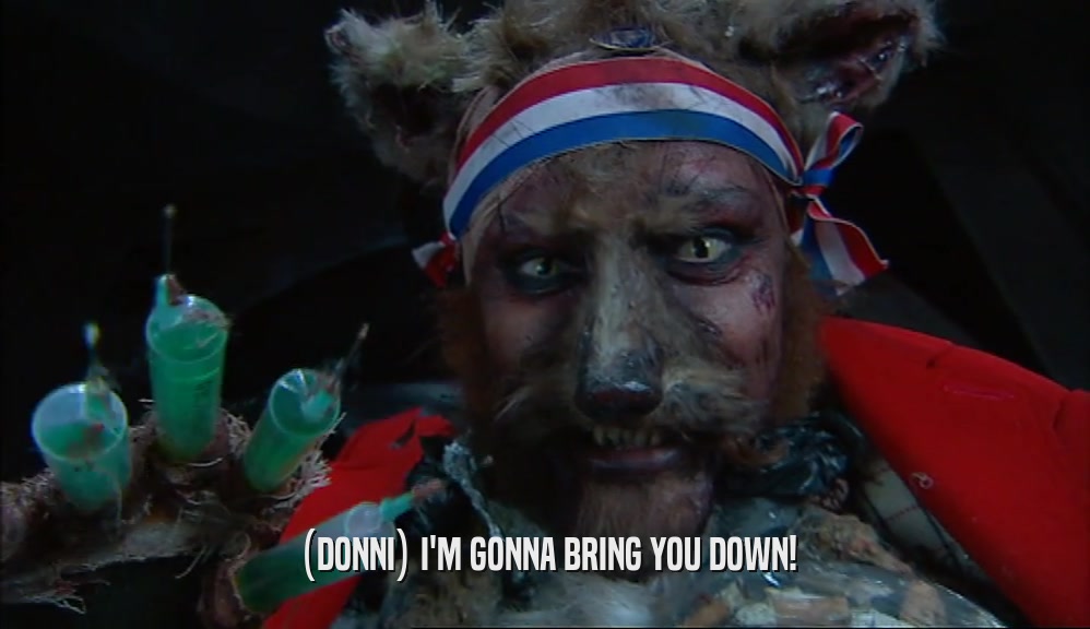 (DONNI) I'M GONNA BRING YOU DOWN!  