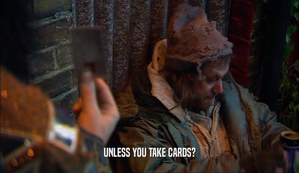 UNLESS YOU TAKE CARDS?
  