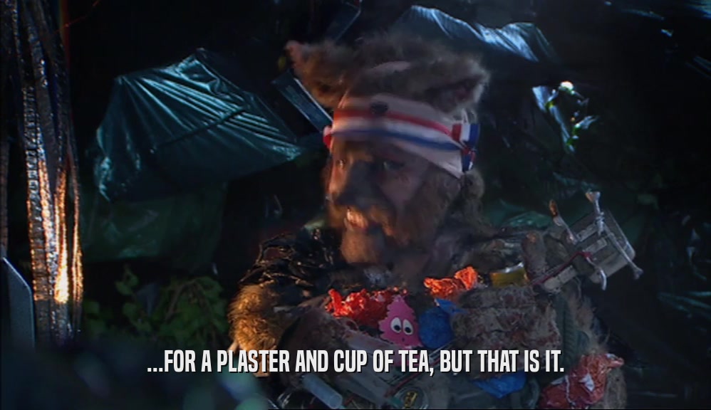 ...FOR A PLASTER AND CUP OF TEA, BUT THAT IS IT.  