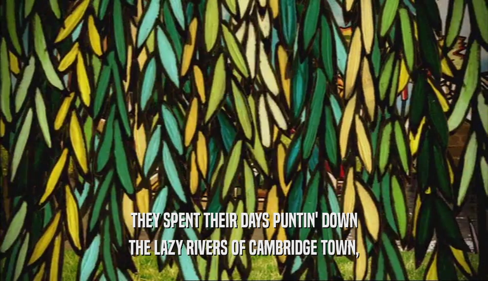 THEY SPENT THEIR DAYS PUNTIN' DOWN THE LAZY RIVERS OF CAMBRIDGE TOWN, 