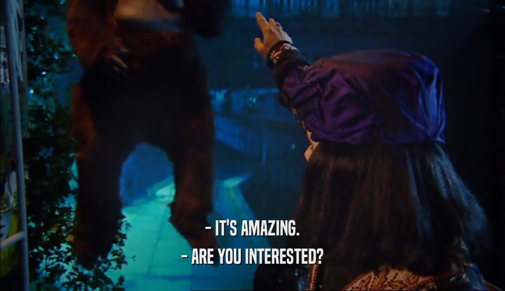- IT'S AMAZING. - ARE YOU INTERESTED? 