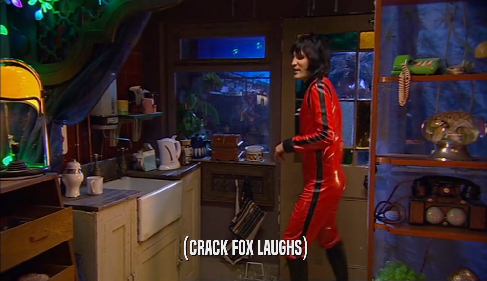 (CRACK FOX LAUGHS)  