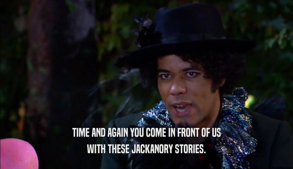 TIME AND AGAIN YOU COME IN FRONT OF US WITH THESE JACKANORY STORIES. 